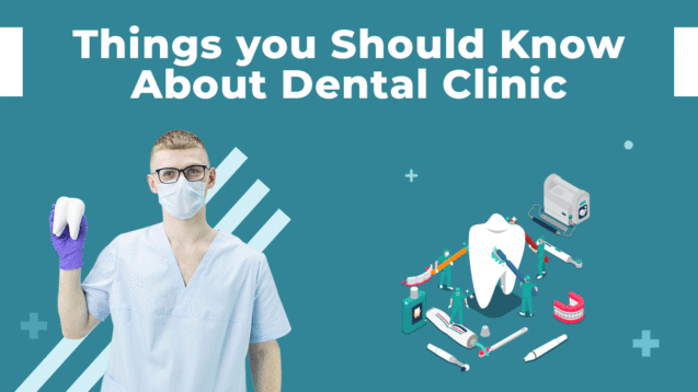 Things you should know about Dental Clinic