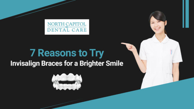 7 Reasons to Try Invisalign Braces for a Brighter Smile