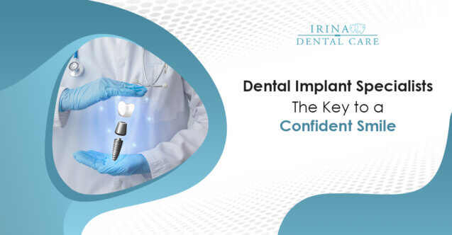 Dental Implant Specialists: The Key to a Confident Smile