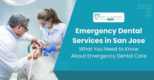Emergency Dental Services in San Jose: What You Need to Know About Emergency Dental Care